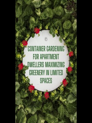 cover image of Container Gardening for Apartment Dwellers Maximizing Greenery in Limited Spaces